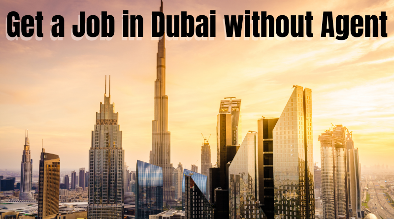 Read more about the article How To Get Job In Dubai Without Agent Or Consultant? Follow 6 steps