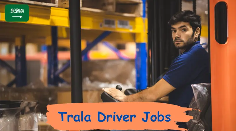 Read more about the article Trala Driver Jobs in Saudi Arabia at Prominent Transportation Company