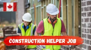 Read more about the article Construction Helper Jobs in Canada (Multiple Openings)