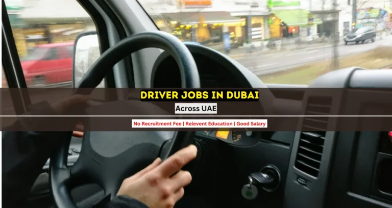 Driver Jobs in Dubai, Abu Dhabi, Sharjah & Around UAE (Aug 2023)